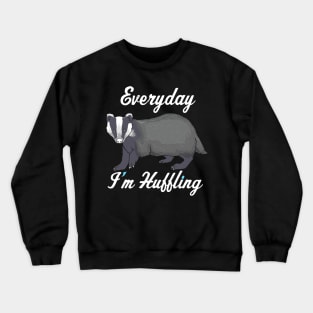 FUNNY STATEMENT: Everyday im Huffling Badger Gift Crewneck Sweatshirt